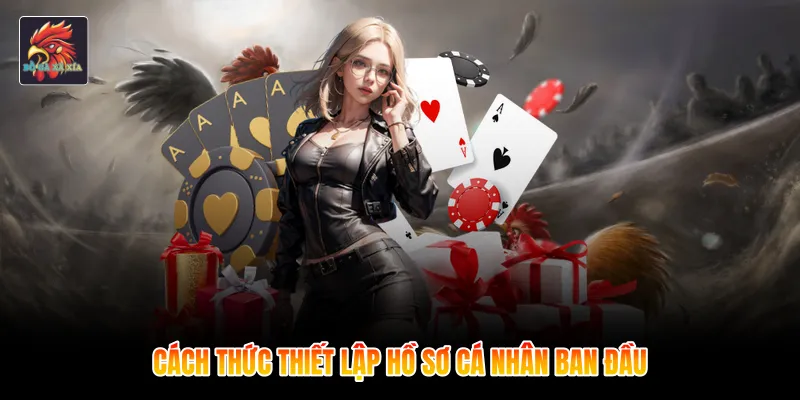 Cách thức thiết lập hồ sơ cá nhân ban đầu