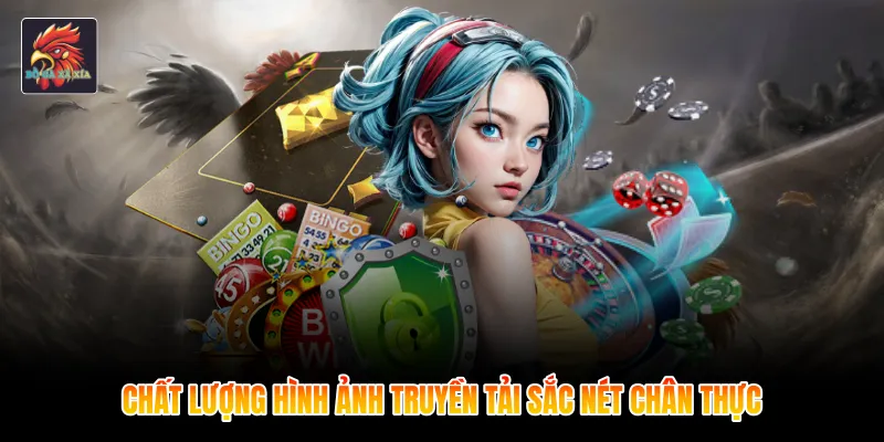 Chất lượng hình ảnh truyền tải sắc nét chân thực