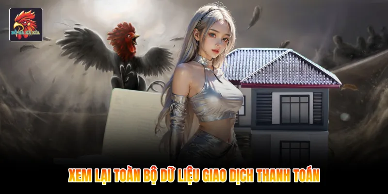Xem lại toàn bộ dữ liệu giao dịch thanh toán
